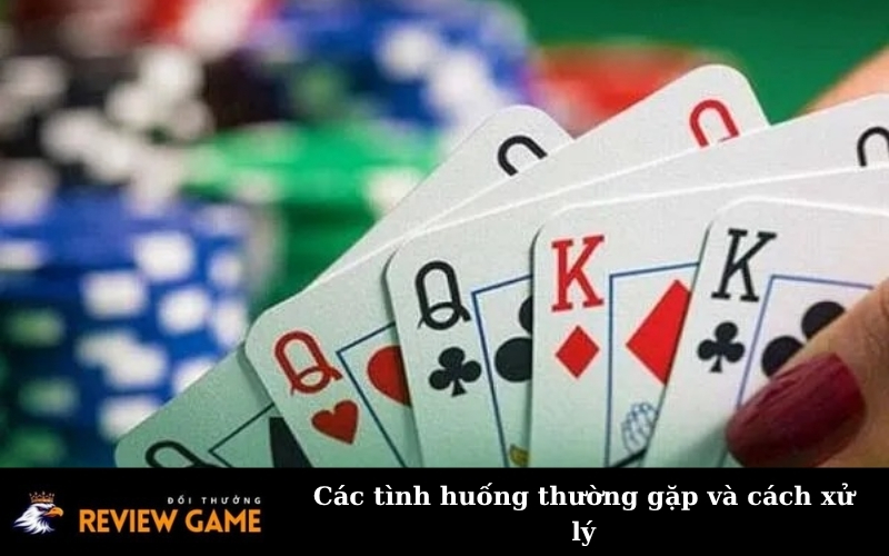 Các tình huống thường gặp và cách xử lý