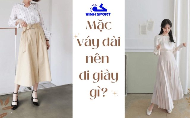 Mặc Váy Dài Nên Đi Giày Gì