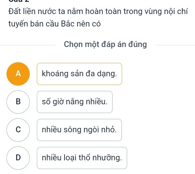 Đất liền nước ta nằm hoàn toàn trong vùng nội chí tuyến bán cầu Bắc nên có số giờ nắng nhiều